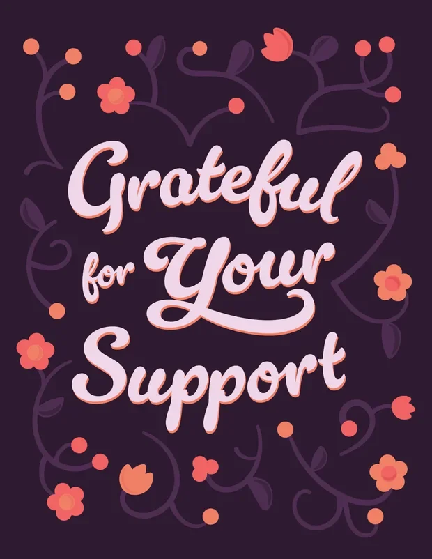 Card reading Grateful for Your Support with flowers.